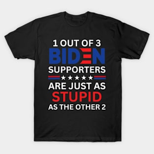 1 out of 3 Biden Supporters Stupid The As Other 2 T-Shirt